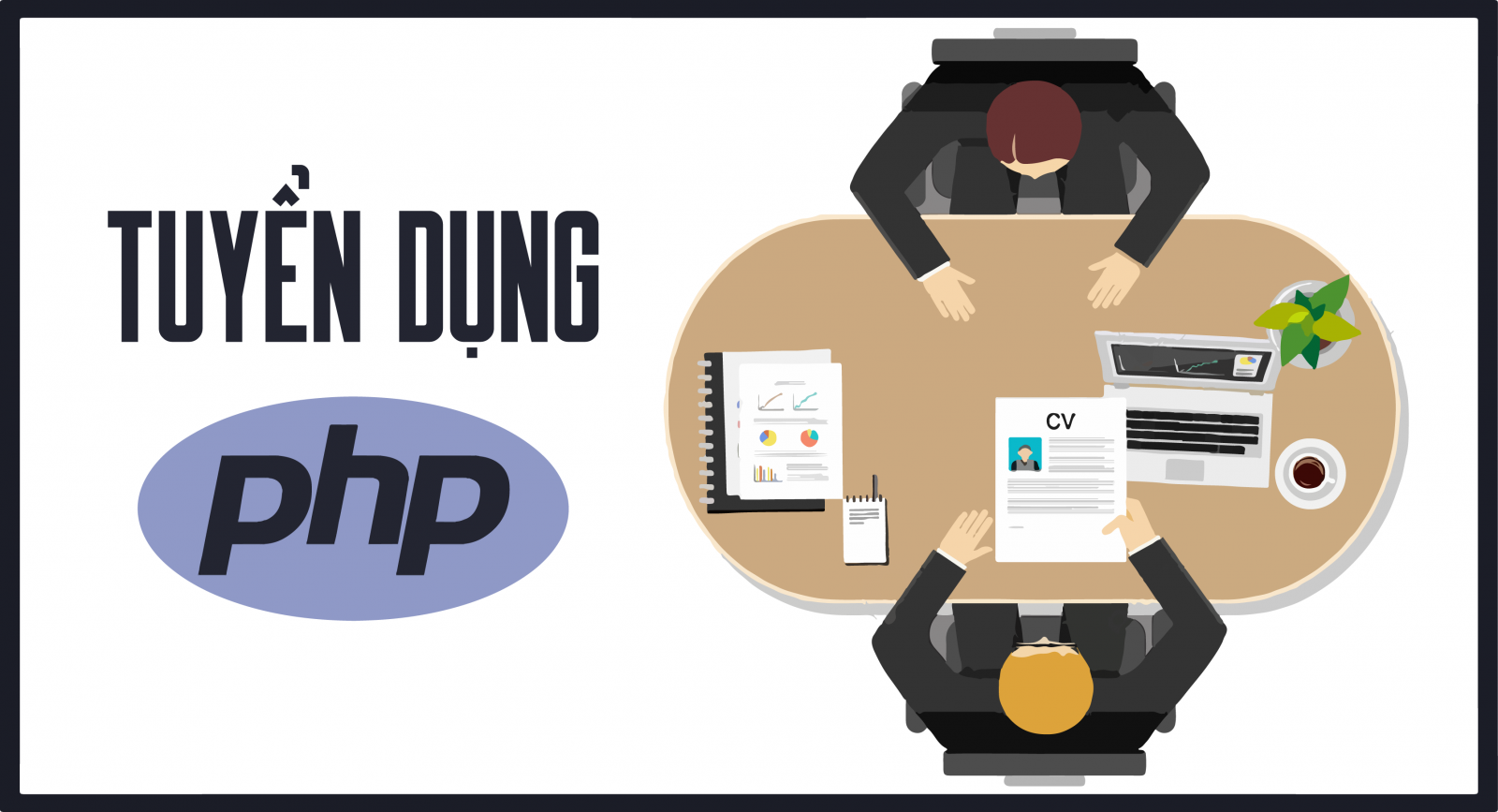 TUYỂN LẬP TRÌNH VIÊN PHP  ( Thực tập sinh và fulltime)